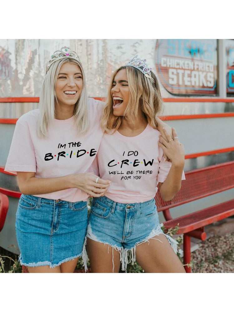 I Do Bride Crew We Will Be There for You Women Bachelorette Party T-shirt Bridal Team Wedding Short Sleeve T Shirts Harajuku Tee